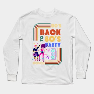 Back to 80's Party Long Sleeve T-Shirt